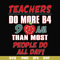 FN000910-Teachers do more B4 9AM than most people do all day svg, png, dxf, eps file FN000910.jpg