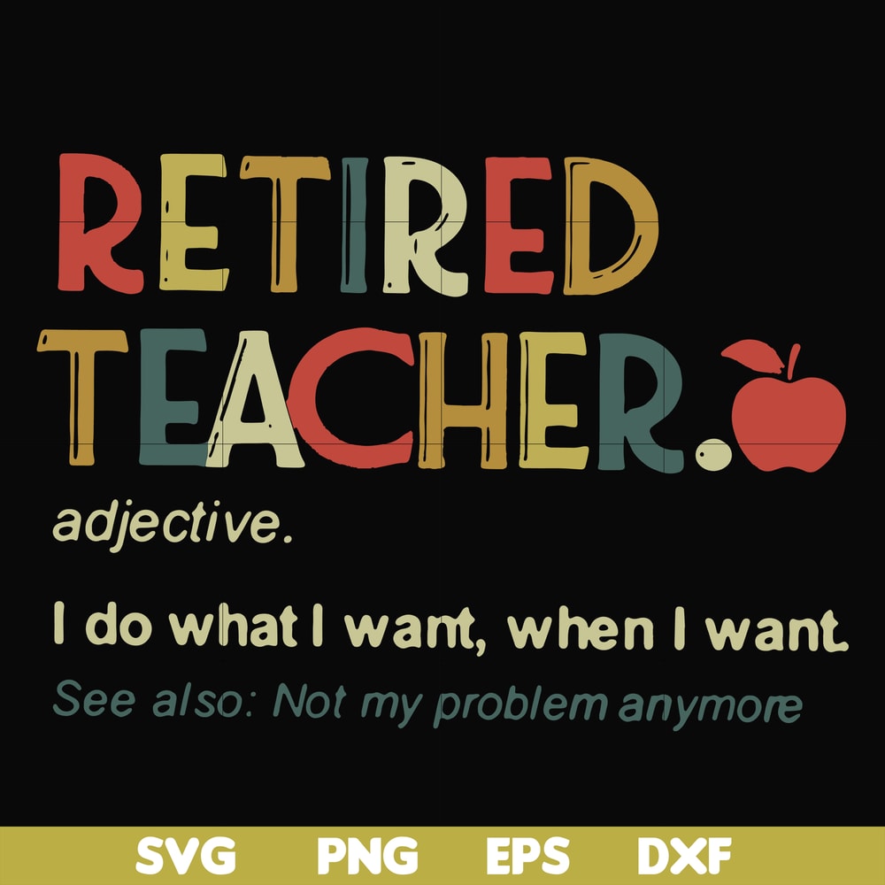 FN000915-Retired teacher I do what I want when I want svg, png, dxf, eps file FN000915.jpg