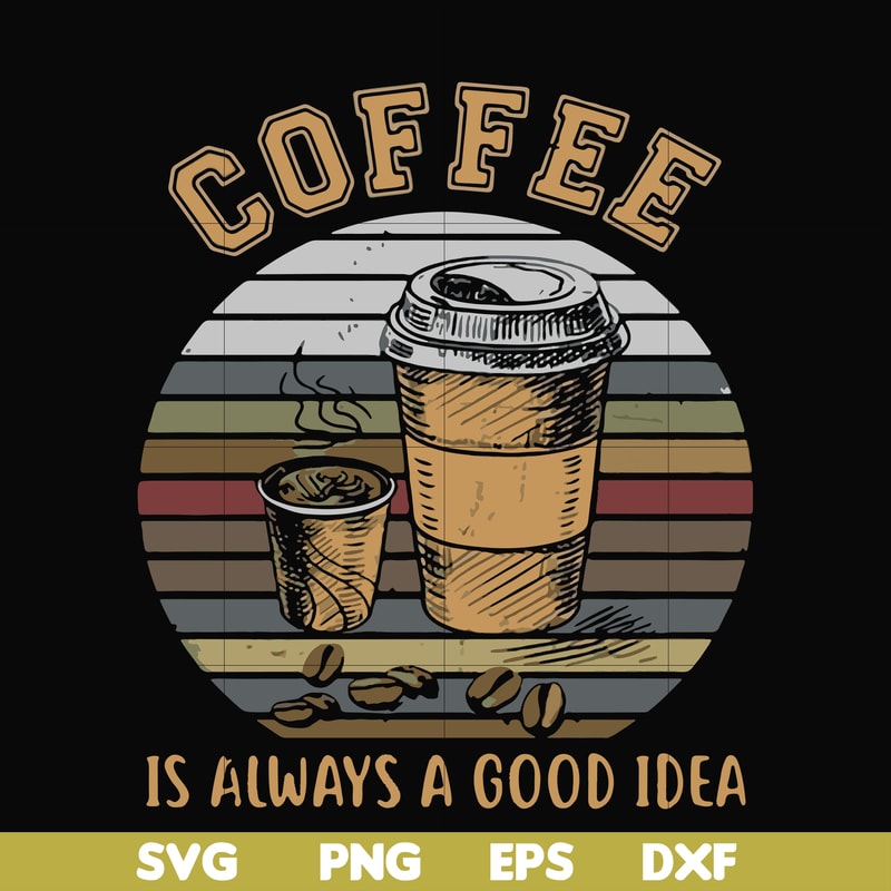 FN000923-Coffee is always a good idea svg, png, dxf, eps file FN000923.jpg