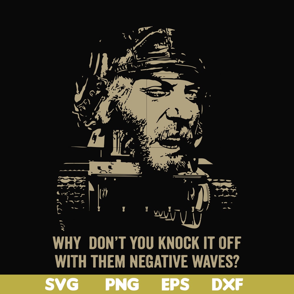 FN000934-Why don't you knock it off with them negative waves svg, png, dxf, eps file FN000934.jpg