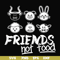 FN00094-Friends not food svg, png, dxf, eps file FN00094.jpg