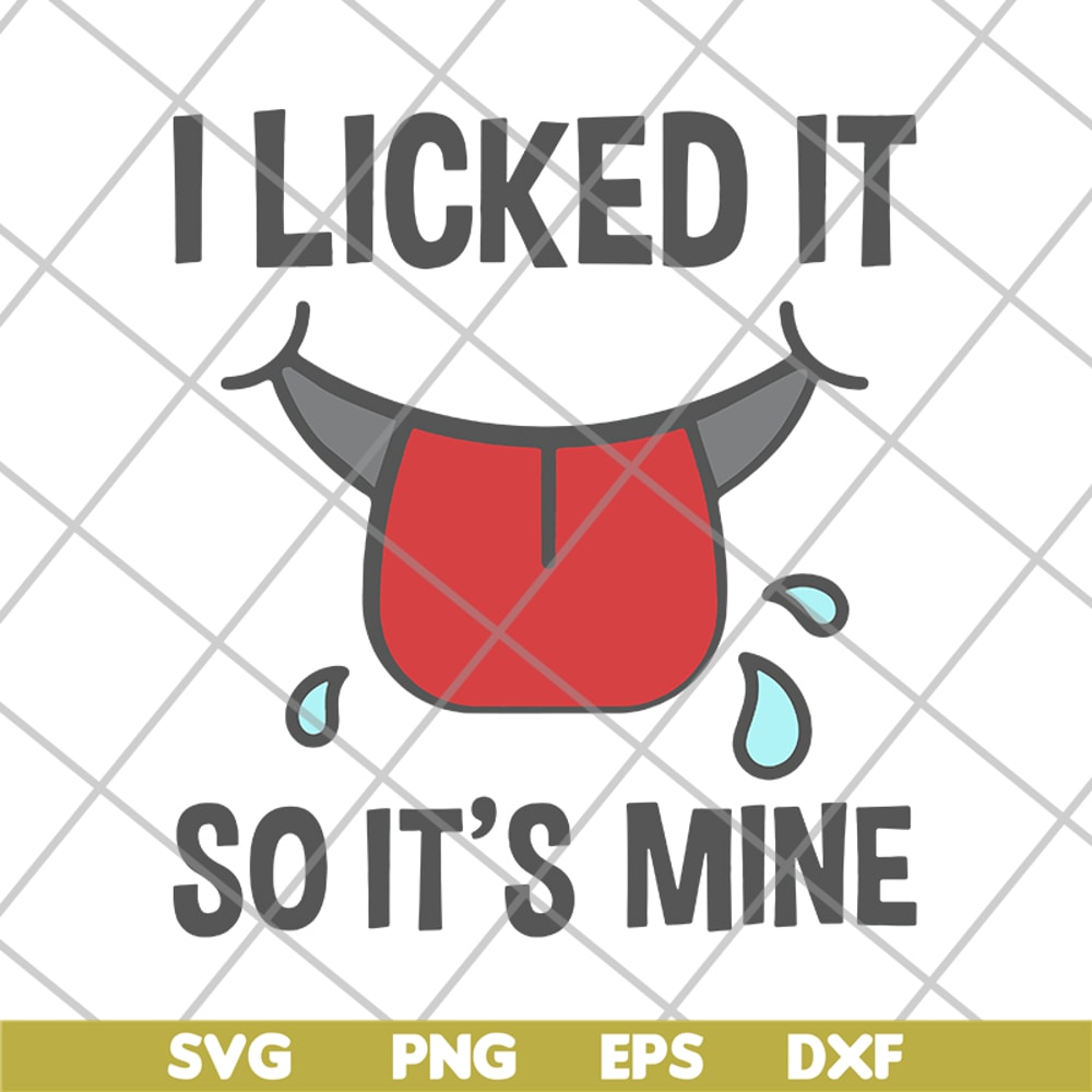 FN11062119-I licked it so its mine svg, png, dxf, eps digital file FN11062119.jpg