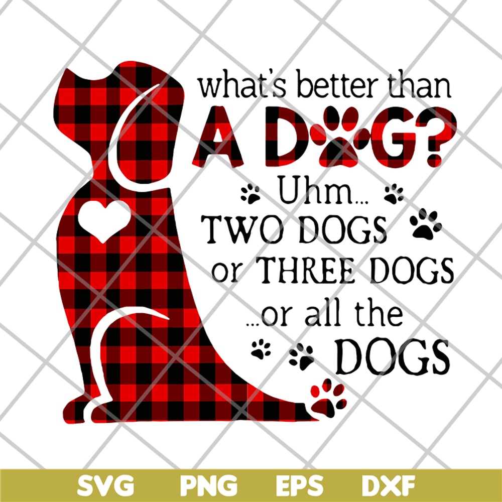 FN11062130-What's better than a dog svg, png, dxf, eps digital file FN11062130.jpg
