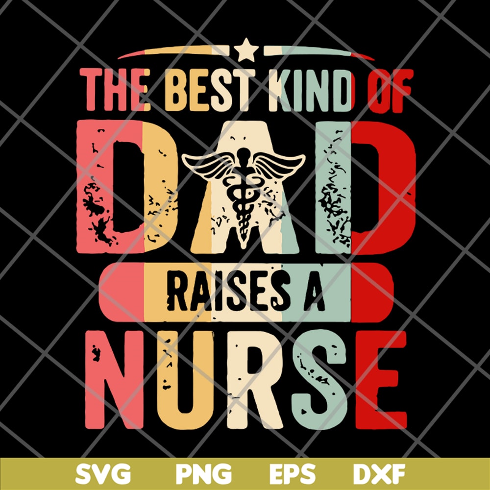 FTD02062105-The best kind of dad raises a nurse svg, png, dxf, eps digital file FTD02062105.jpg