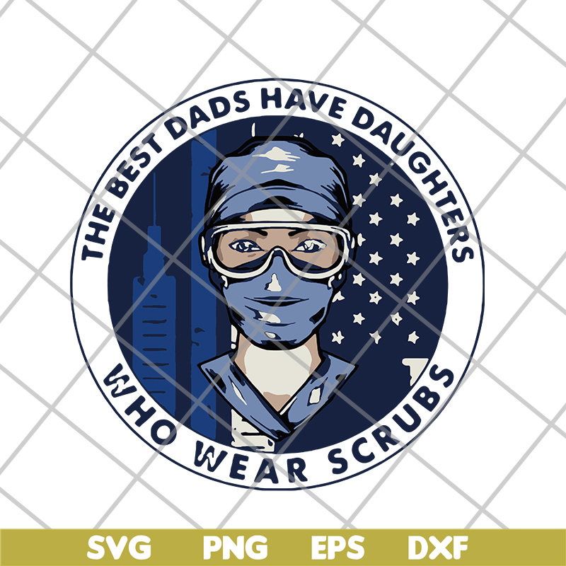 FTD02062107-Best Dads Have Daughter who wear scrubs Nurse svg, png, dxf, eps digital file FTD02062107.jpg