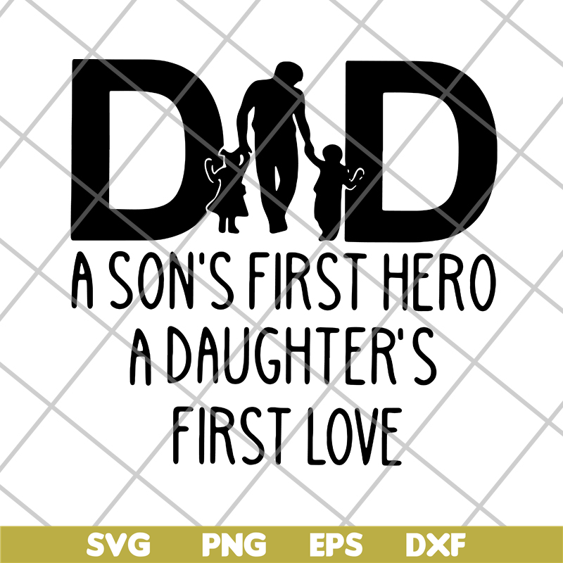 FTD02062111-Dad A Son's First Hero A Daughter's svg, png, dxf, eps digital file FTD02062111.jpg