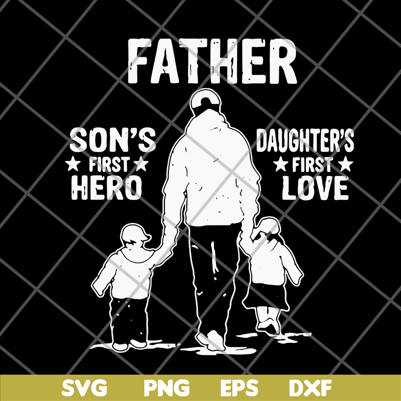 FTD02062112-Father's A Son's First Hero A Daughter's svg, png, dxf, eps digital file FTD02062112.jpg