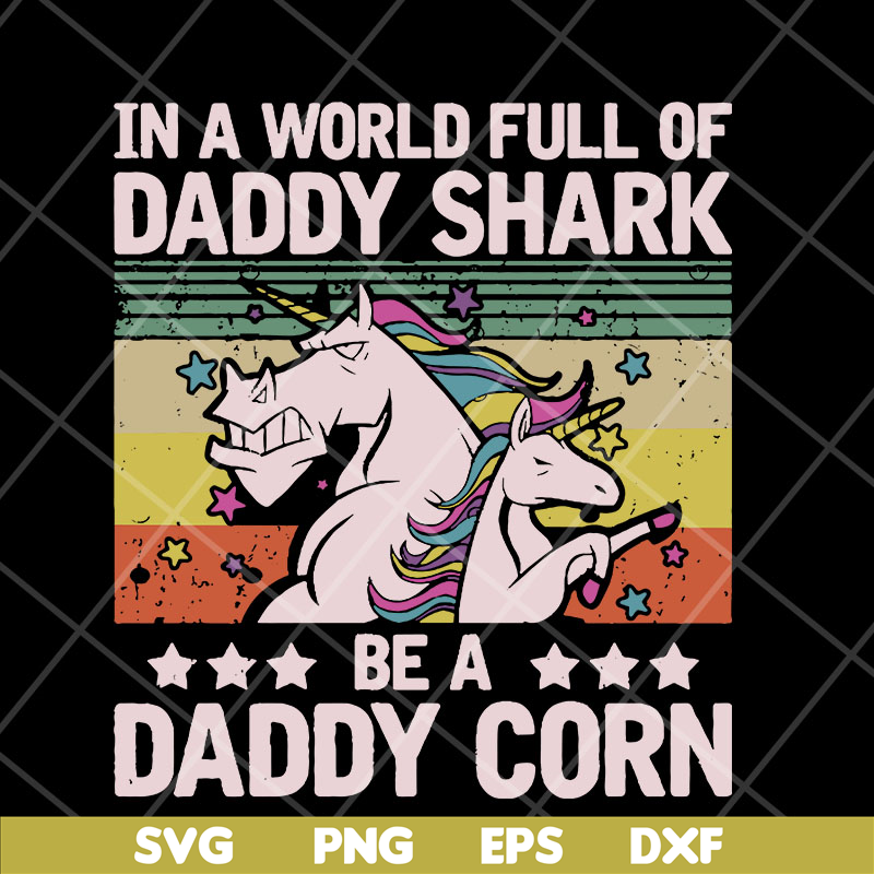 FTD04052103-In a world full of daddy shark be a daddy corn svg, Fathers day svg, png, dxf, eps digital file FTD04052103.jpg