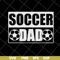 FTD04052110-Soccer dad svg, Fathers day svg, png, dxf, eps digital file FTD04052110.jpg