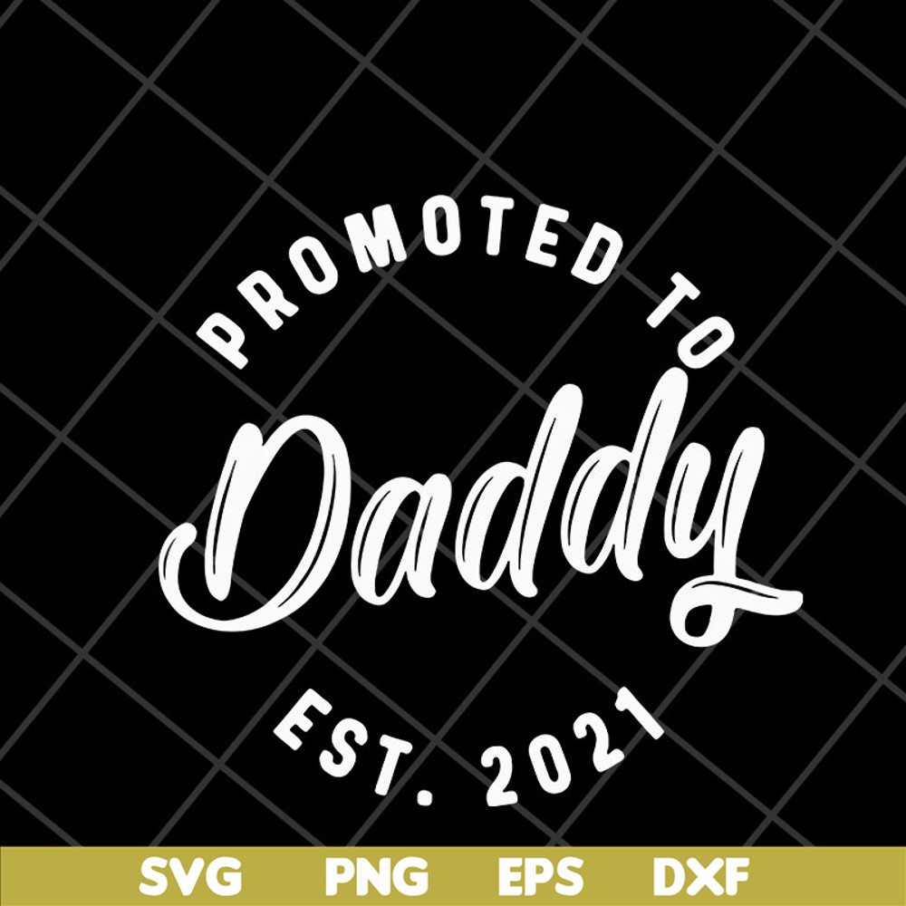 FTD04052111-Promoted to daddy est 2021 svg, Fathers day svg, png, dxf, eps digital file FTD04052111.jpg