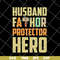 FTD04062118-Husband father protector svg, png, dxf, eps digital file FTD04062118.jpg