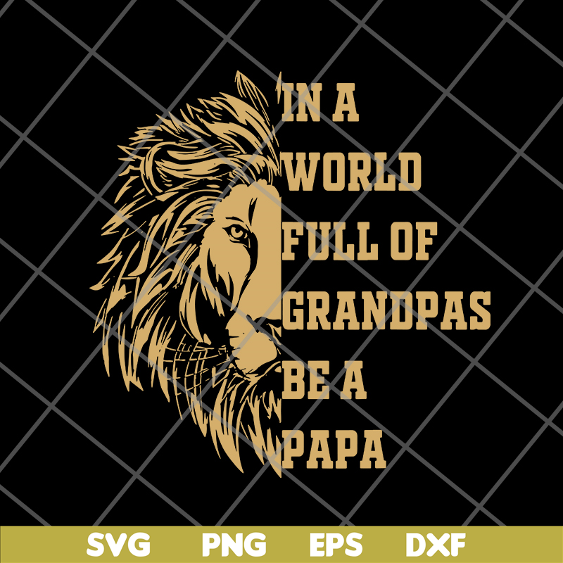 FTD05062108-In A World Full Of Grandpas Be a PAPA Father’s day svg, png, dxf, eps digital file FTD05062108.jpg