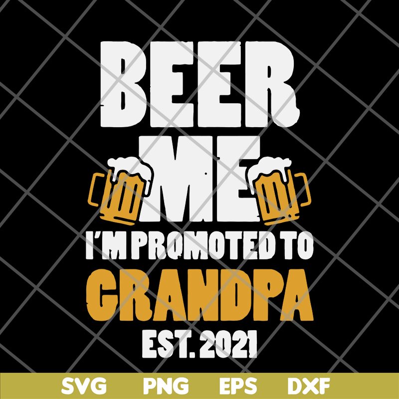 FTD07062102-Beer Me Promoted Grandpa 2021 Drinking svg, png, dxf, eps digital file FTD07062102.jpg