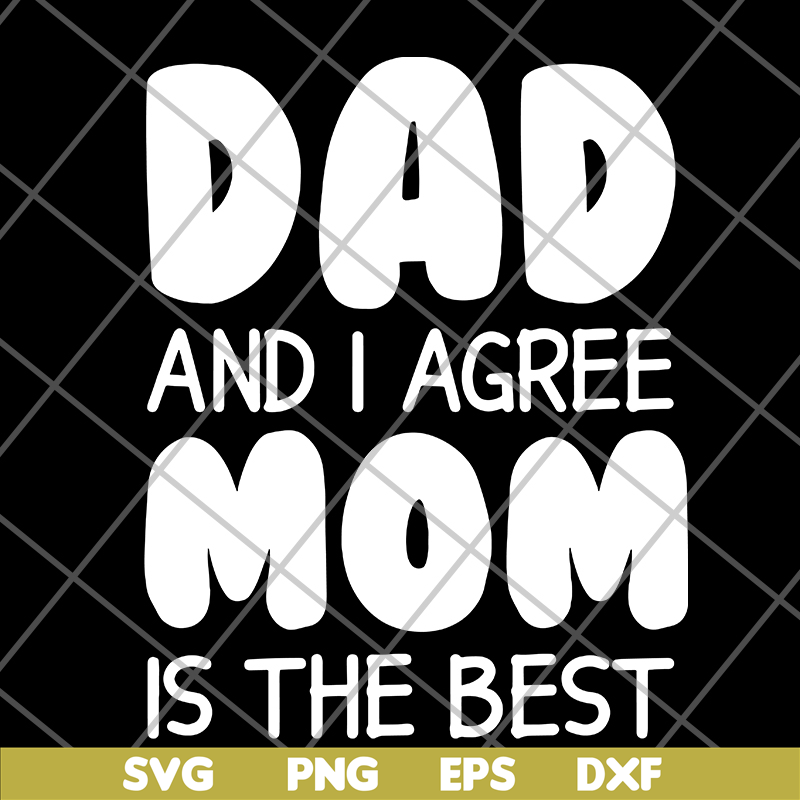 FTD09062104-Dad And I Agree Mom Is The Best – Happy Father’s Day 2021 svg, png, dxf, eps digital file FTD09062104.jpg