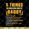 FTD09062116-5 Things You Should Know About My Daddy Father’s Day svg, png, dxf, eps digital file FTD09062116.jpg