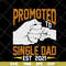 FTD10052103-promoted single dad svg, png, dxf, eps digital file FTD10052103.jpg
