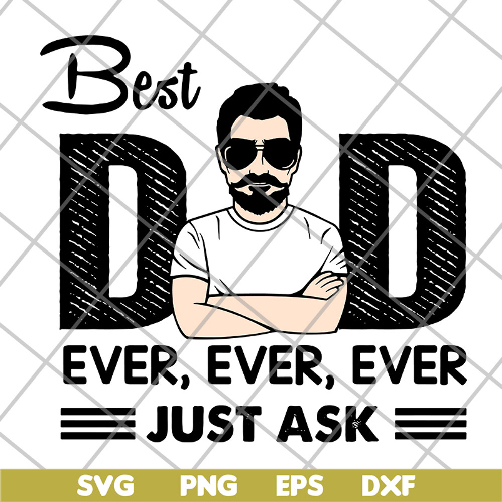 FTD10062103-Best Dad Ever Just Ask svg, png, dxf, eps digital file FTD10062103.jpg