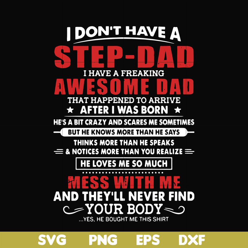 FTD112-I don't have a step dad I have a freaking awesome dad svg, png, dxf, eps, digital file FTD112.jpg