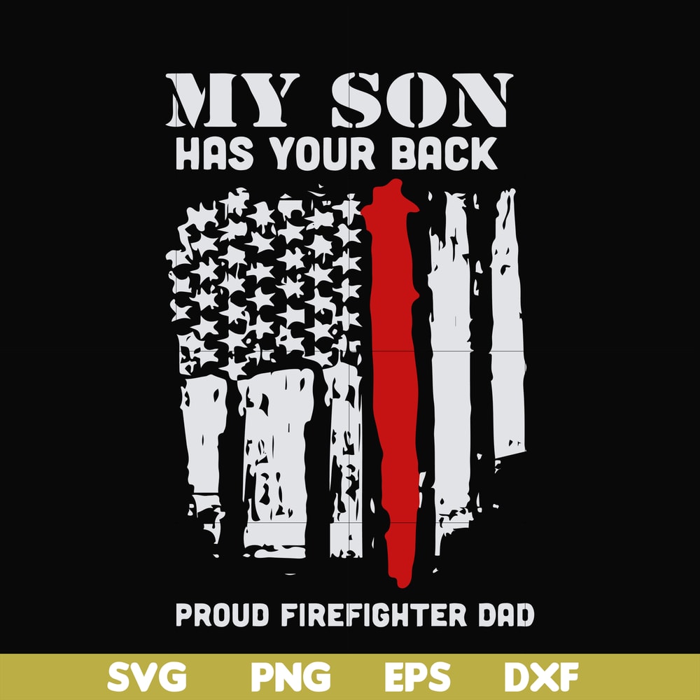 FTD14-my son has your back proud firefighter dad svg, png, dxf, eps, digital file FTD14.jpg