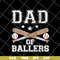 FTD20052103-dad of ballers svg, png, dxf, eps digital file FTD20052103.jpg