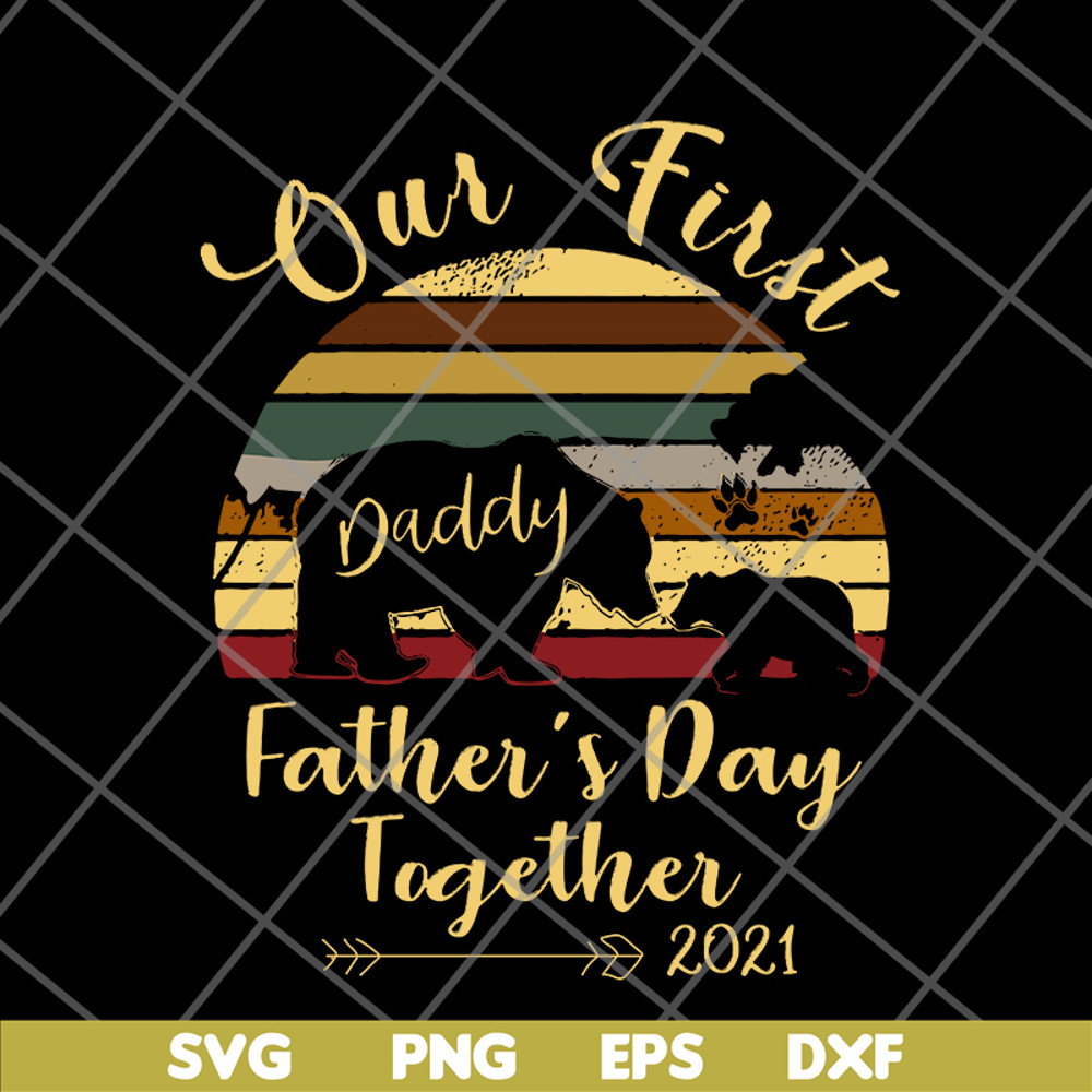 FTD24052106- Our First Daddy Father’s Day Together 2021 Bear Paw svg, png, dxf, eps digital file FTD24052106.jpg