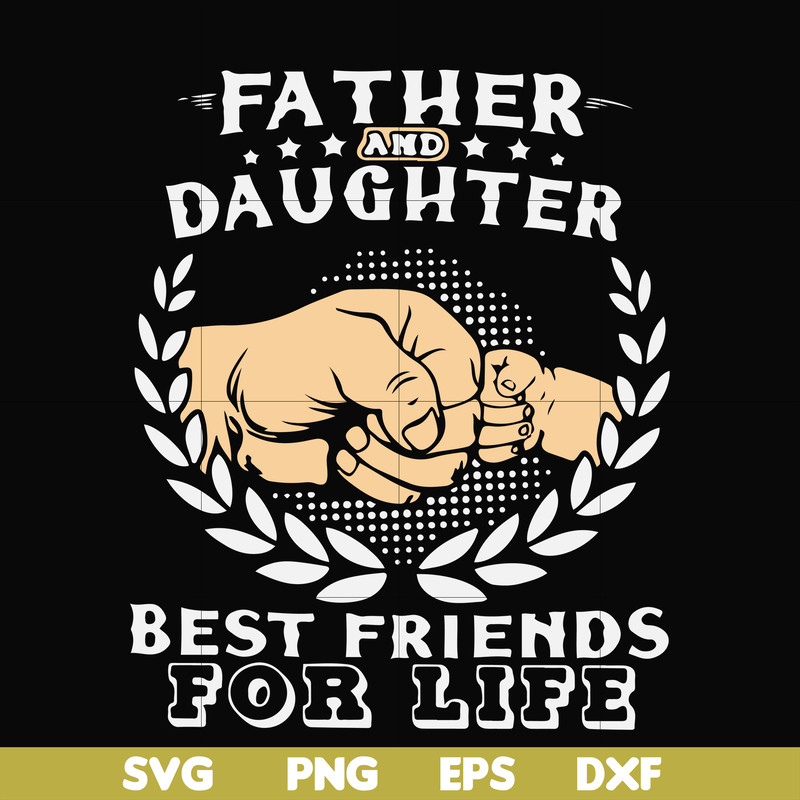 FTD26-father and daughter best friend for life svg, png, dxf, eps, digital file FTD26.jpg
