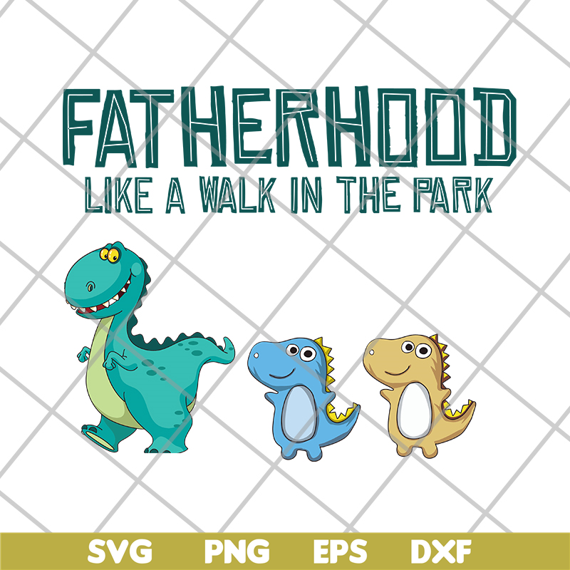 FTD26052104-Fatherhood like a walk in the park svg, png, dxf, eps digital file FTD26052104.jpg