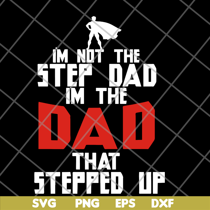 FTD27052101-i'm not the step dad svg, png, dxf, eps digital file FTD27052101.jpg