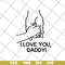 FTD2804201-I love you daddy svg, Fathers day svg, png, dxf, eps digital file FTD2804201.jpg