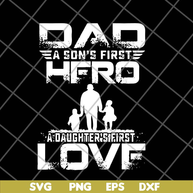FTD28052103-dad a son’s first hero a daughter’s svg, png, dxf, eps digital file FTD28052103.jpg