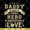 FTD28052117-Dad A Son's First Hero A Daughter's First Love svg, png, dxf, eps digital file FTD28052117.jpg