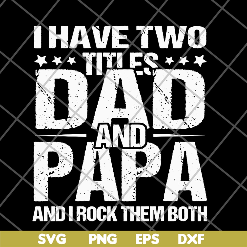 FTD29052103- i have two titles dad and papa svg, png, dxf, eps digital file FTD29052103.jpg