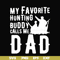 FTD44-My favorite hunting buddy calls me Dad svg, png, dxf, eps, digital file FTD44.jpg