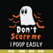 HLW0029-Don't scare me i poop easily svg, halloween svg, png, dxf, eps, digital file HLW0029.jpg
