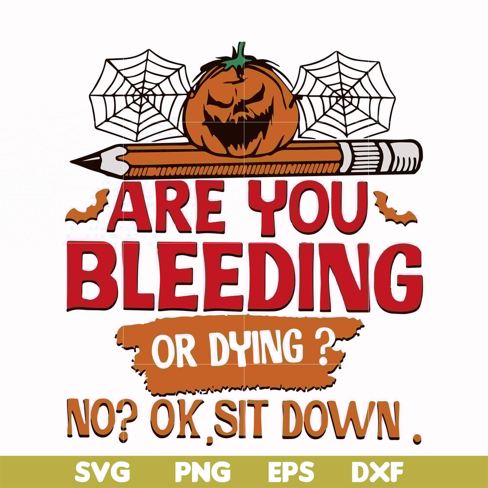 HLW0112-are you bleeding or dying svg, png, dxf, eps digital file HLW0112.jpg