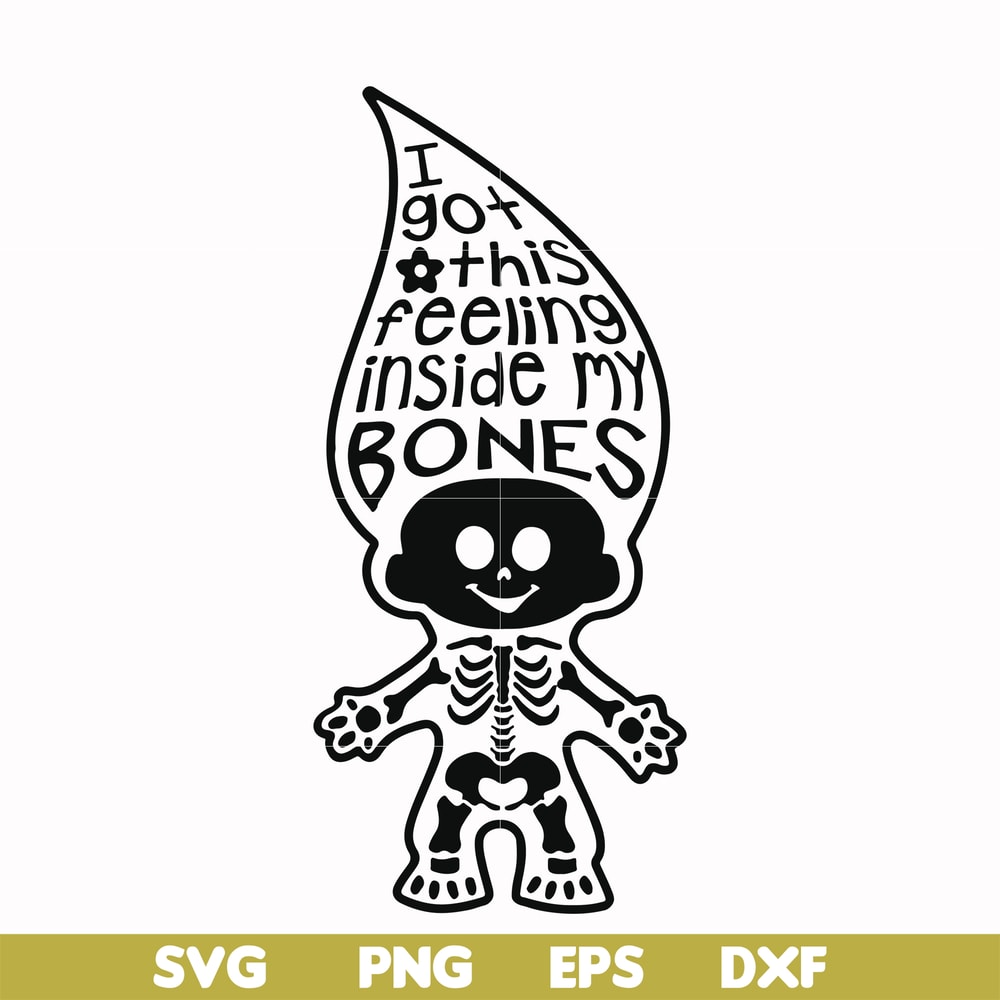 HLW22072019-I got this feeling inside my bones svg, skeleton svg, halloween svg, png, dxf, eps digital file HLW2207219.jpg