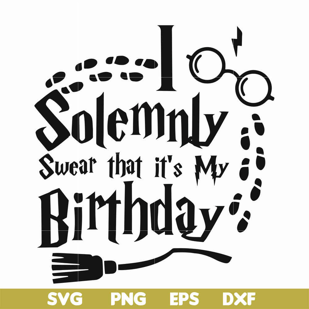 HRPT00029-I solemnly swear that it's my birthday svg, png, dxf, eps file HRPT00029.jpg