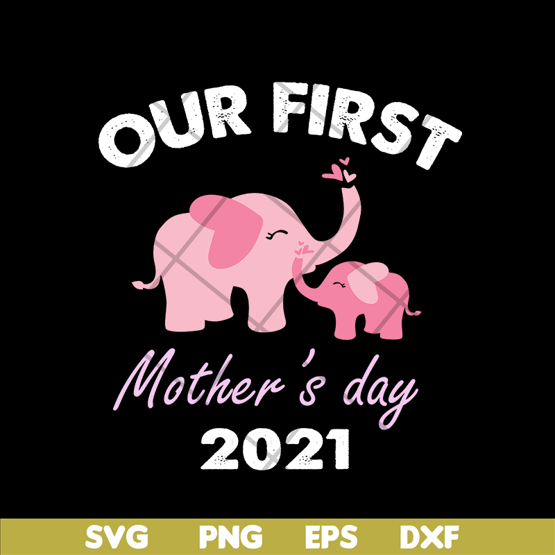 MTD02042104-Our fist mother's day 2021 svg, Mother's day svg, eps, png, dxf digital file MTD02042104.jpg
