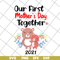 MTD02042127-Our first mother's day svg, Mother's day svg, eps, png, dxf digital file MTD02042127.jpg