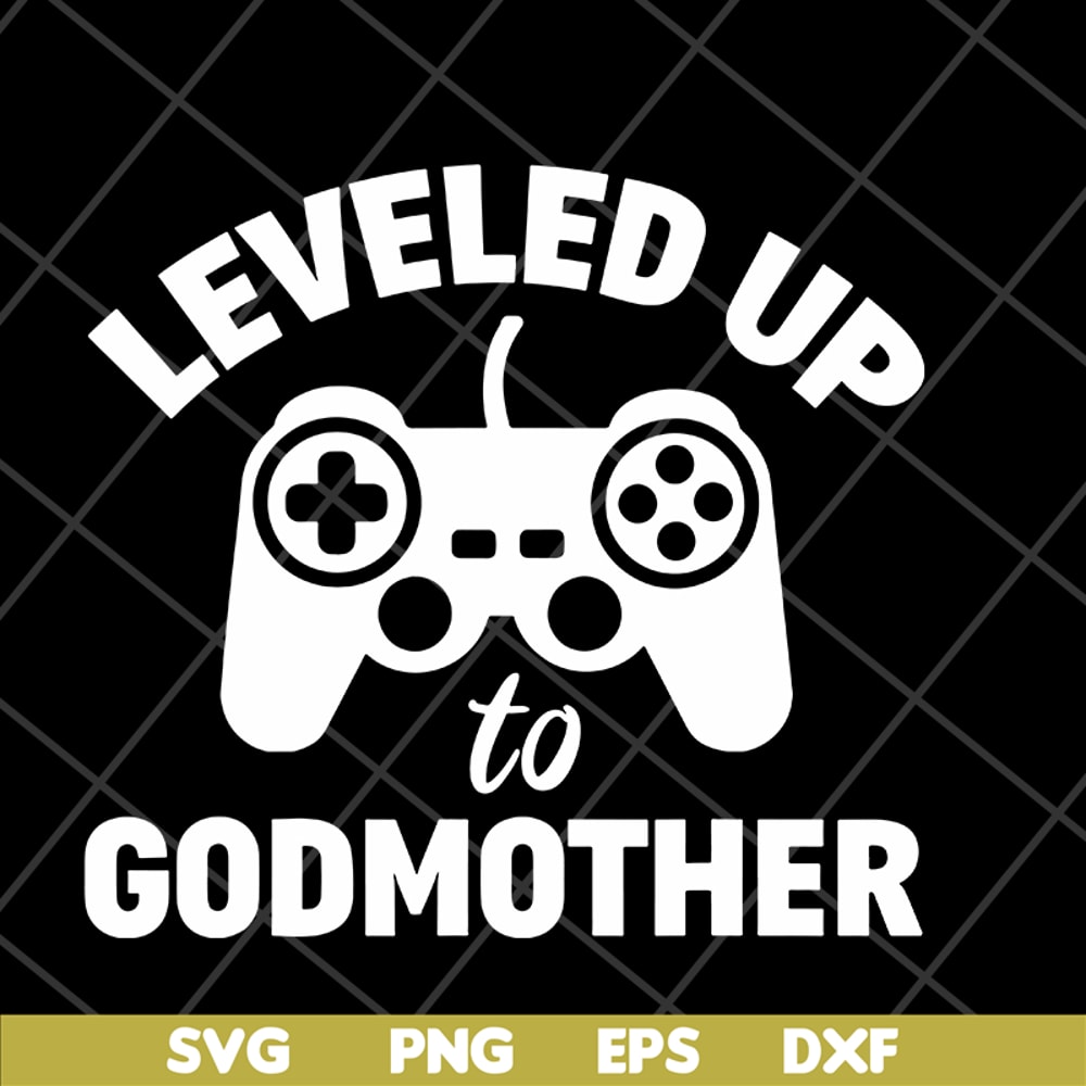 MTD03042118-Leveled up to godmother svg, Mother's day svg, eps, png, dxf digital file MTD03042118.jpg