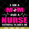 MTD04042121-I am a mom and a nurse nothing scares me svg, Mother's day svg, eps, png, dxf digital file MTD04042121.jpg