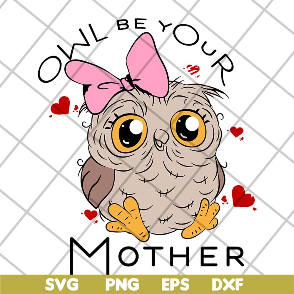 MTD04042122-Owl be your mother svg, Mother's day svg, eps, png, dxf digital file MTD04042122.jpg