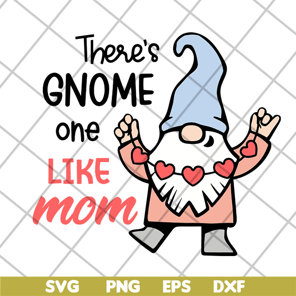 MTD05042107-There's gnome on like mom svg, Mother's day svg, eps, png, dxf digital file MTD05042107.jpg