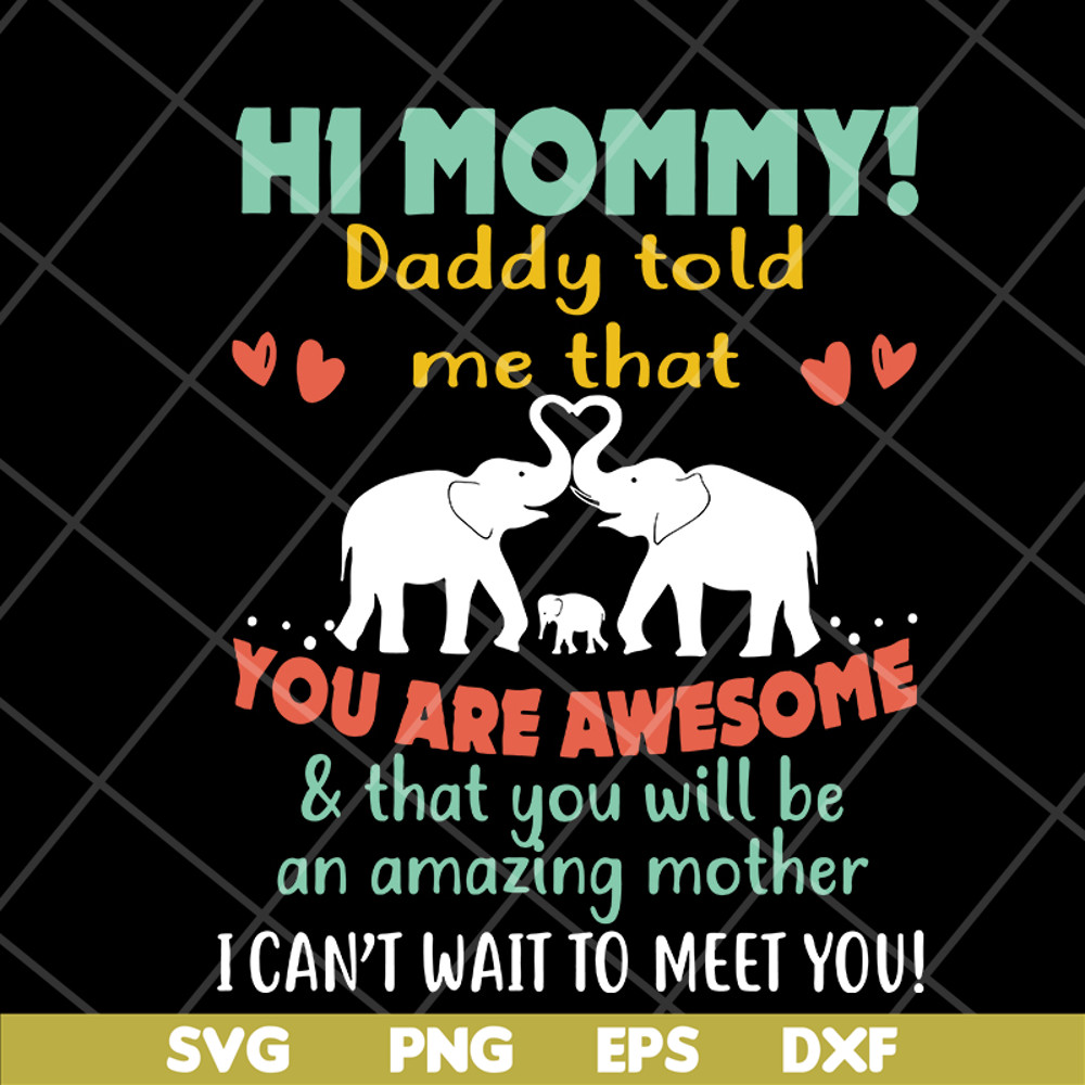 MTD05042117-hi mommy daddy told me that you are awesome svg, Mother's day svg, eps, png, dxf digital file MTD05042117.jpg