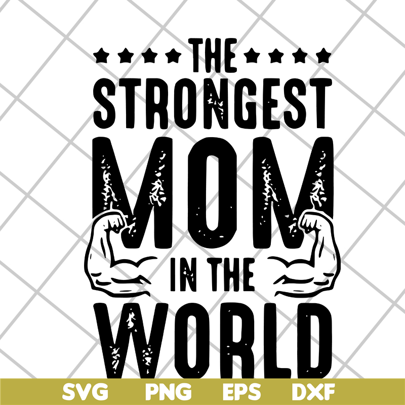 MTD05042126-The strongest mom in the world svg, Mother's day svg, eps, png, dxf digital file MTD05042126.jpg