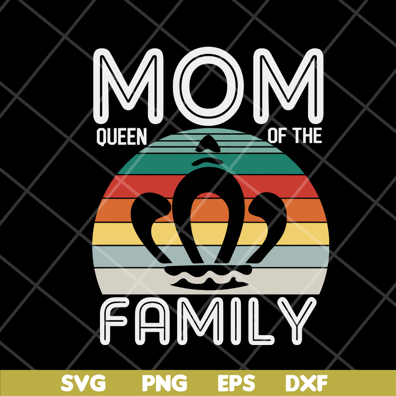 MTD05042132-Mom queen of the family svg, Mother's day svg, eps, png, dxf digital file MTD05042132.jpg