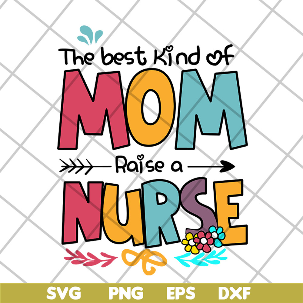 MTD05042134-The best kind of mom raise a nurse svg, Mother's day svg, eps, png, dxf digital file MTD05042134.jpg