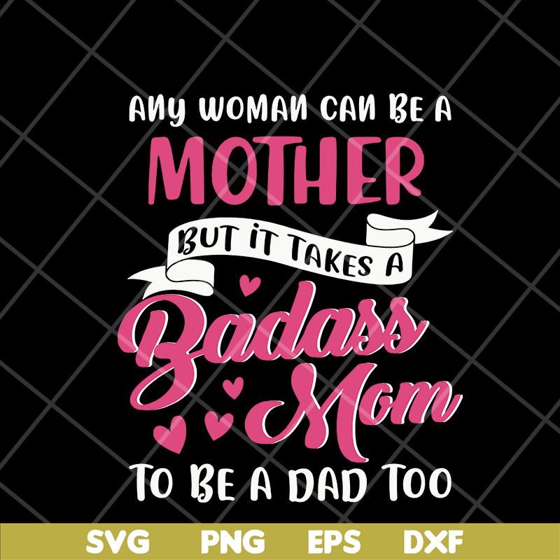 MTD08042113-Any woman can be a mother svg, Mother's day svg, eps, png, dxf digital file MTD08042113.jpg