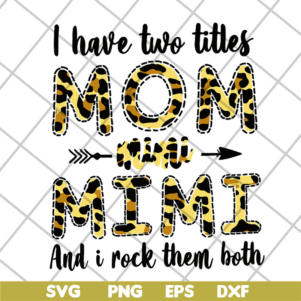 MTD10042113-i have two titles mom mimi svg, Mother's day svg, eps, png, dxf digital file MTD10042113.jpg