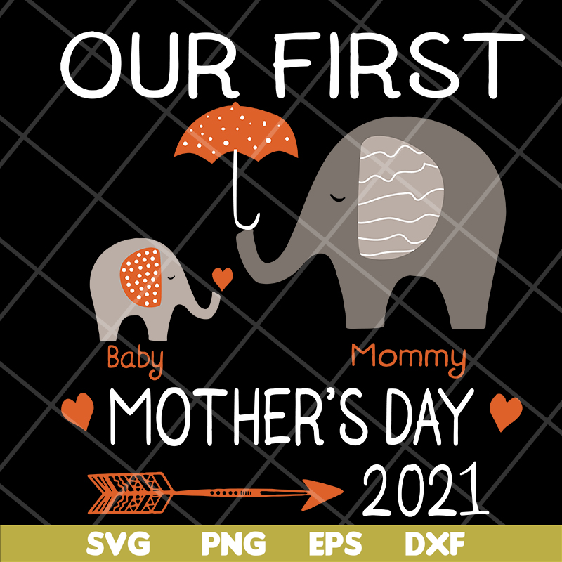 MTD13042116-Our first mother's day 2021 svg, Mother's day svg, eps, png, dxf digital file MTD13042116.jpg